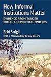 How Informal Institutions Matter: Evidence from Turkish Social and Political Spheres