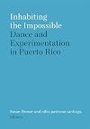Inhabiting the Impossible: Dance and Experimentation in Puerto Rico