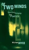 Of Two Minds: Hypertext Pedagogy and Poetics (Studies in Literature and Science)