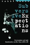 Subversive Expectations: Performance Art and Paratheater in New York, 1976-85
