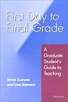 First Day to Final Grade: A Graduate Student's Guide to Teaching