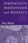 Masculinity, Motherhood, and Mockery: Psychoanalyzing Culture and the Iatmul Naven Rite in New Guinea