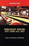 Breakfast Served Any Time All Day: Essays on Poetry New and Selected (Poets on Poetry)