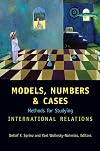 Models, Numbers, and Cases: Methods for Studying International Relations