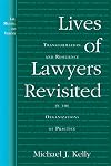 Lives of Lawyers Revisited: Transformation and Resilience in the Organizations of Practice (Law, Meaning, and Violence)