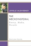 The Necropastoral: Poetry, Media, Occults (Poets on Poetry)