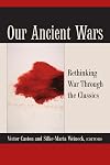 Our Ancient Wars: Rethinking War through the Classics