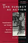 The Subject as Action: Transformation and Totality in Narrative Aesthetics (The Body, In Theory: Histories of Cultural M