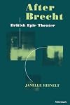 After Brecht: British Epic Theater (Theater: Theory/Text/Performance)