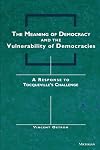 The Meaning of Democracy and the Vulnerabilities of Democracies: A Response to Tocqueville's Challenge