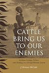 Cattle Bring Us to Our Enemies: Turkana Ecology, Politics, and Raiding in a Disequilibrium System (Human-Environment Interactions)