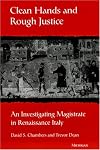 Clean Hands and Rough Justice: An Investigating Magistrate in Renaissance Italy (Studies in Medieval and Early Modern Civilization)