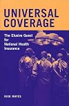 Universal Coverage: The Elusive Quest for National Health Insurance (Conversations in Medicine and Society)
