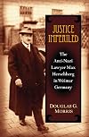 Justice Imperiled: The Anti-Nazi Lawyer Max Hirschberg in Weimar Germany (Social History, Popular Culture, and Politics in Germany)