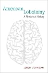 American Lobotomy: A Rhetorical History (Corporealities: Discourses Of Disability)