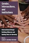 Gender, Intersections, and Institutions: Intersectional Groups Building Alliances and Gaining Voice in Germany