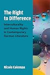 The Right to Difference: Interculturality and Human Rights in Contemporary German Literature