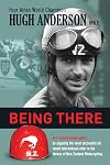Being There: an Autobiography by Hugh Anderson