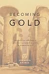 Becoming Gold: Zosimos of Panopolis and the Alchemical Arts in Roman Egypt (1)