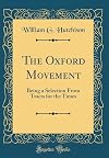 The Oxford Movement Being a Selecton from Tracts for the Times