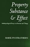 Property, Substance and Effect: Anthropological Essays on Persons and Things