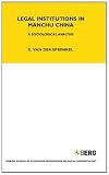 Legal Institutions in Manchu China: A Sociological Analysis (London School of Economics Monographs on Social Anthropology)