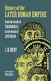 History of the Later Roman Empire from the Death of Theodosius I to the Death of Justinian [Vol. 2]