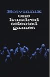 Botvinnik: One Hundred Selected Games