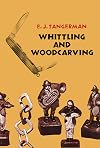 Whittling and Woodcarving