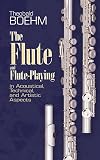 The Flute and Flute-Playing in Acoustical, Technical, and Artistic Aspects