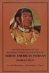 Manners, Customs, and Condition of the North American Indians, Volume I