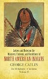 Manners, Customs, and Condition of the North American Indians, Volume II