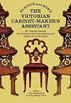 The Victorian Cabinet-Maker's Assistant; 417 Original Designs with Descriptions and Details of Construction