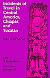 Incidents of Travel in Central America, Chiapas, and Yucatan, Volume 2