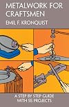 Metalwork for Craftsmen : a step-by-step guide with 55 projects