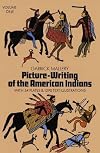 Picture-Writing of the American Indians, Volume 1