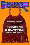 Braiding & Knotting: Techniques and Projects