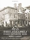 Old Philadelphia in Early Photographs, 1838-1914