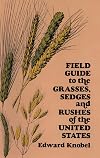 Field Guide to the Grasses, Sedges, and Rushes of the United States