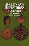 Amulets and Superstitions - E. A. Wallis Budge