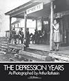 The Depression Years as Photographed by Arthur Rothstein
