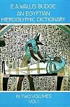 An Egyptian Hieroglyphic Dictionary : With an Index of English Words, King List, and Geographical List with Indexes, List of Hieroglyphic Characters, Coptic and Semitic Alphabets (Vol 1)