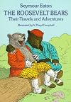 The Roosevelt Bears: Their Travels and Adventures (Timeless Classics)