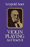 Violin playing as I teach it