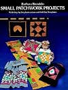 Small Patchwork Projects with Step-by-Step Instructions and Full-Size Templates