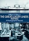 The Great Luxury Liners, 1927-1954: A Photographic Record