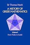 A History of Greek Mathematics, Vol. 1: From Thales to Euclid