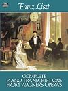 Complete Piano Transcriptions from Wagner's Operas [sheet music]