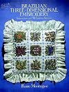 Brazilian Three-Dimensional Embroidery: Instructions and 50 Transfer Patterns