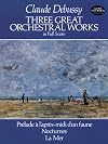 Nocturnes + Prelude to the afternoon of a faun + The sea [full score]